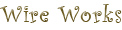 Wire Works